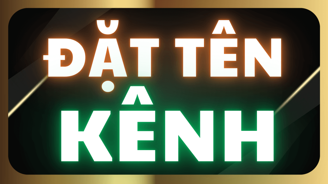 2.13 Cách đặt tên kênh Youtube chuẩn, dễ lên top Tìm kiếm.png