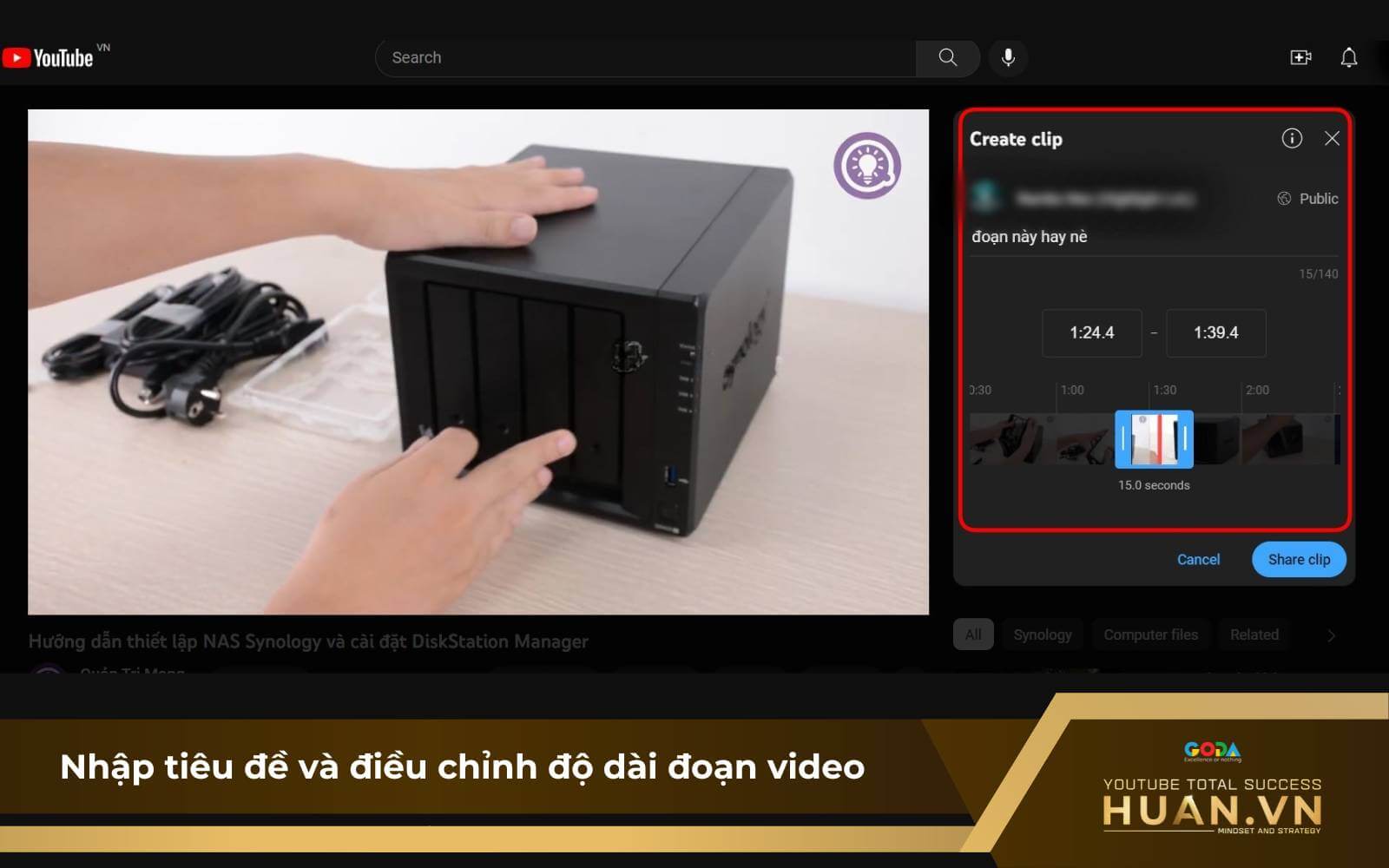 Hướng dẫn sử dụng YouTube Clips - B3 + B4: đặt tiêu đề và điều chỉnh độ dài video