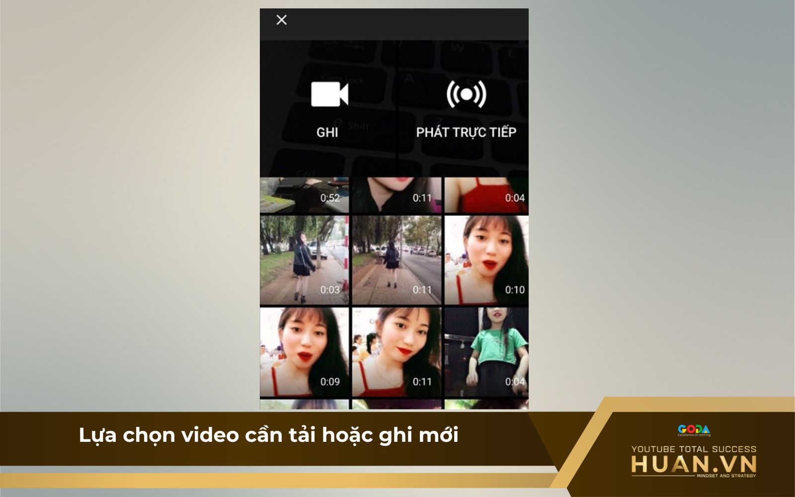 Bước 3: Lựa chọn video cần tải hoặc ghi mới