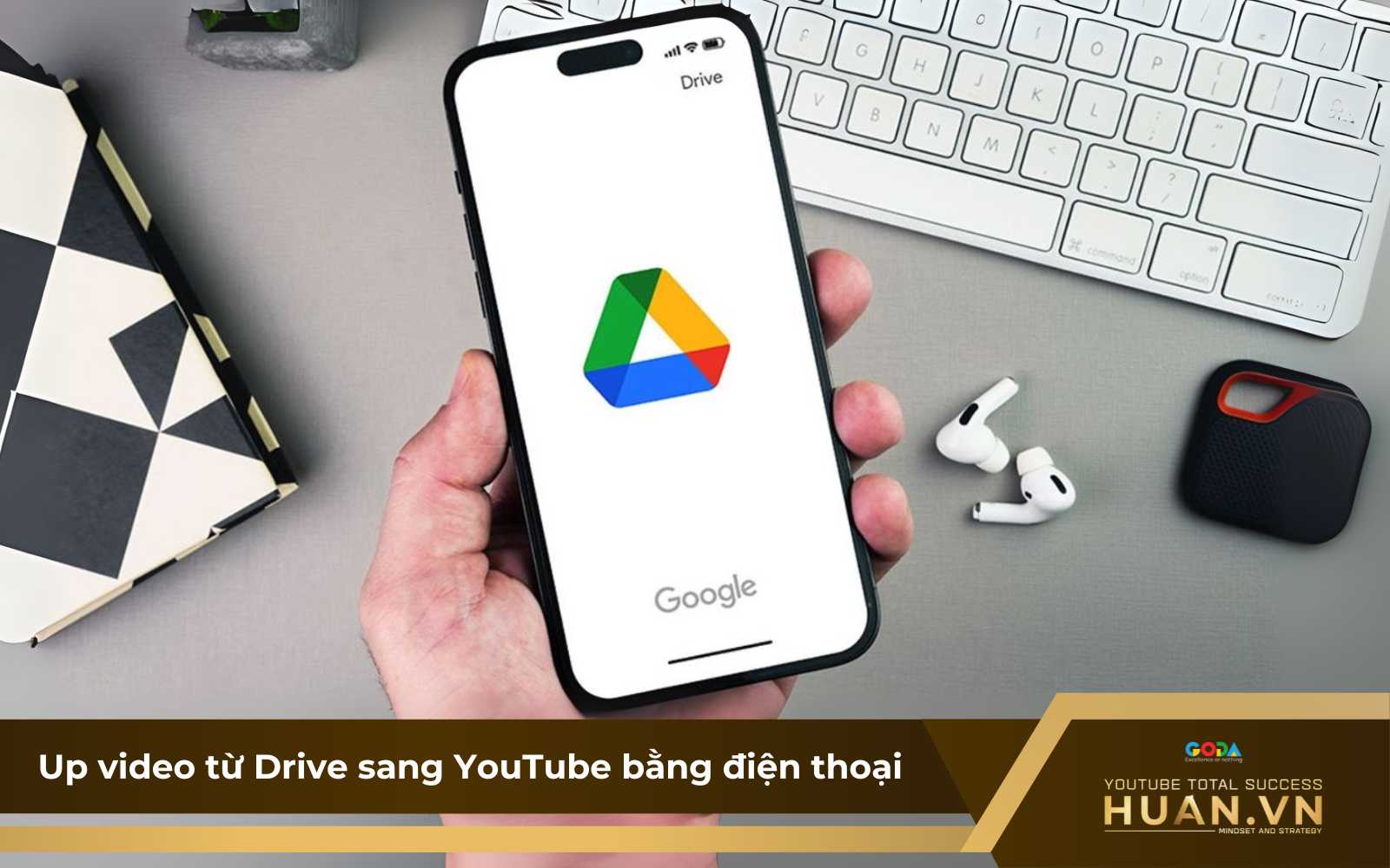 Hướng dẫn chi tiết cách chuyển video từ Drive sang YouTube bằng điện thoại mobile