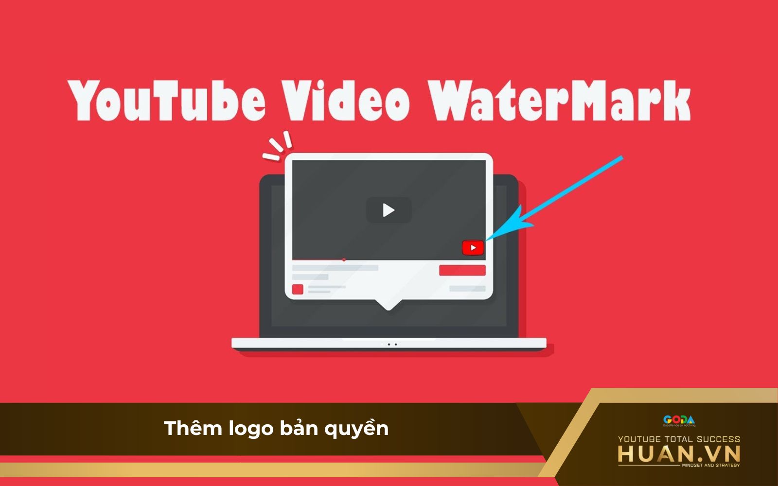 Thêm logo, watermark vào video nhằm thể hiện chuyên nghiệp, nhắc người xem bấm đăng ký