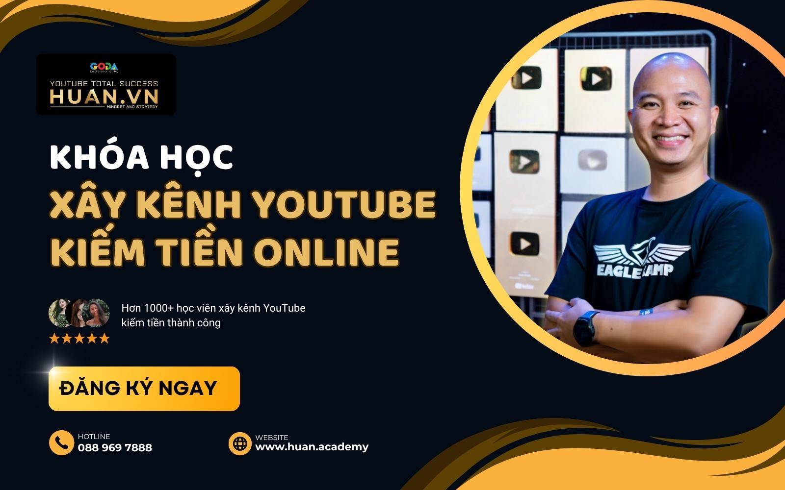 Khóa học xây kênh YouTube kiếm tiền online tại Huân Academy