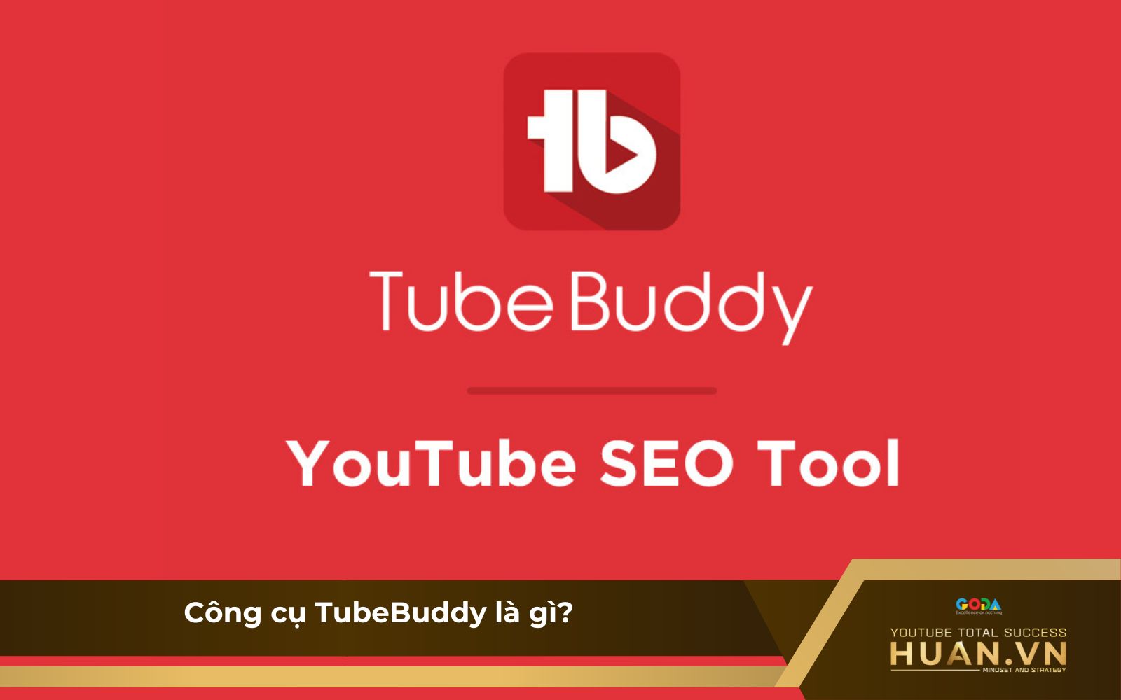 cong-cu-tubebuddy-la-gi TubeBuddy - công cụ tối ưu SEO và phân tích YouTube