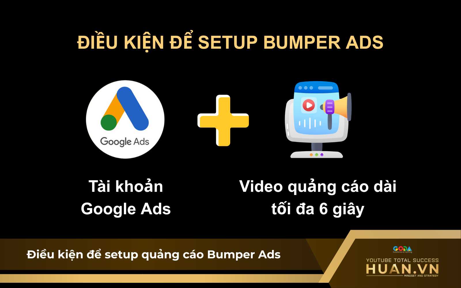 dieu-kien-de-setup-quang-cao-bumper-ads Điều kiện cần đáp ứng để setup quảng cáo Bumper Ads là gì?