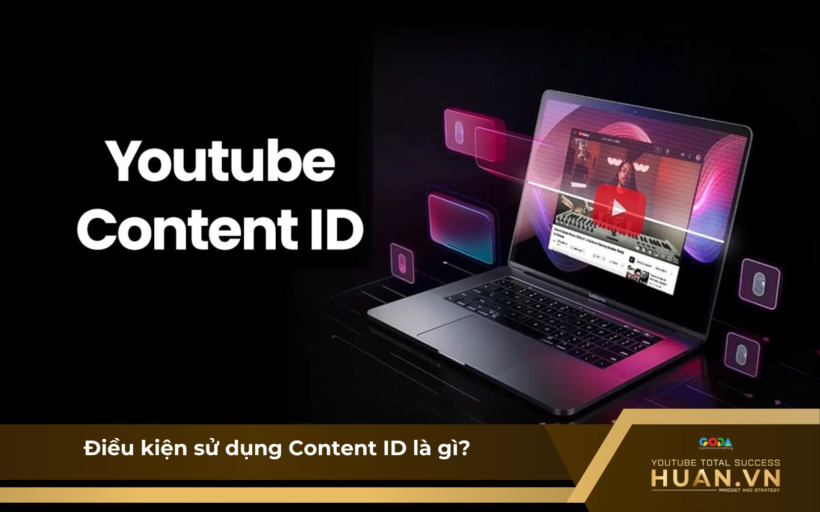 Điều kiện sử dụng YouTube Content ID là gì