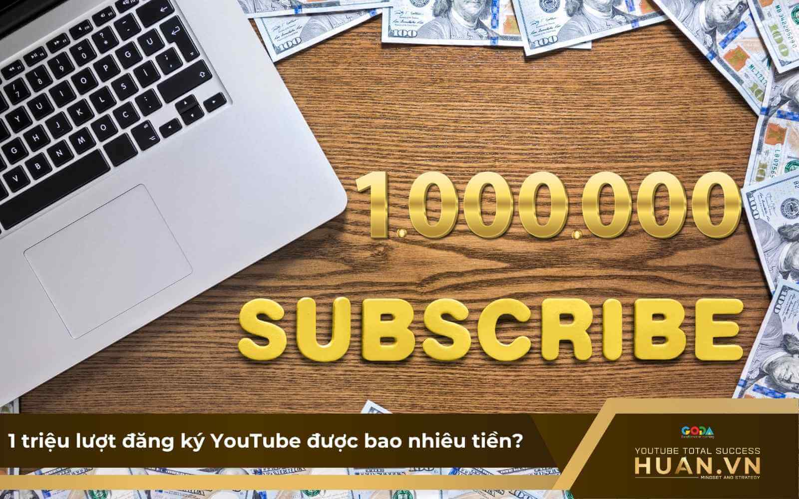 Giải đáp một triệu đăng ký trên YouTube được bao nhiêu tiền