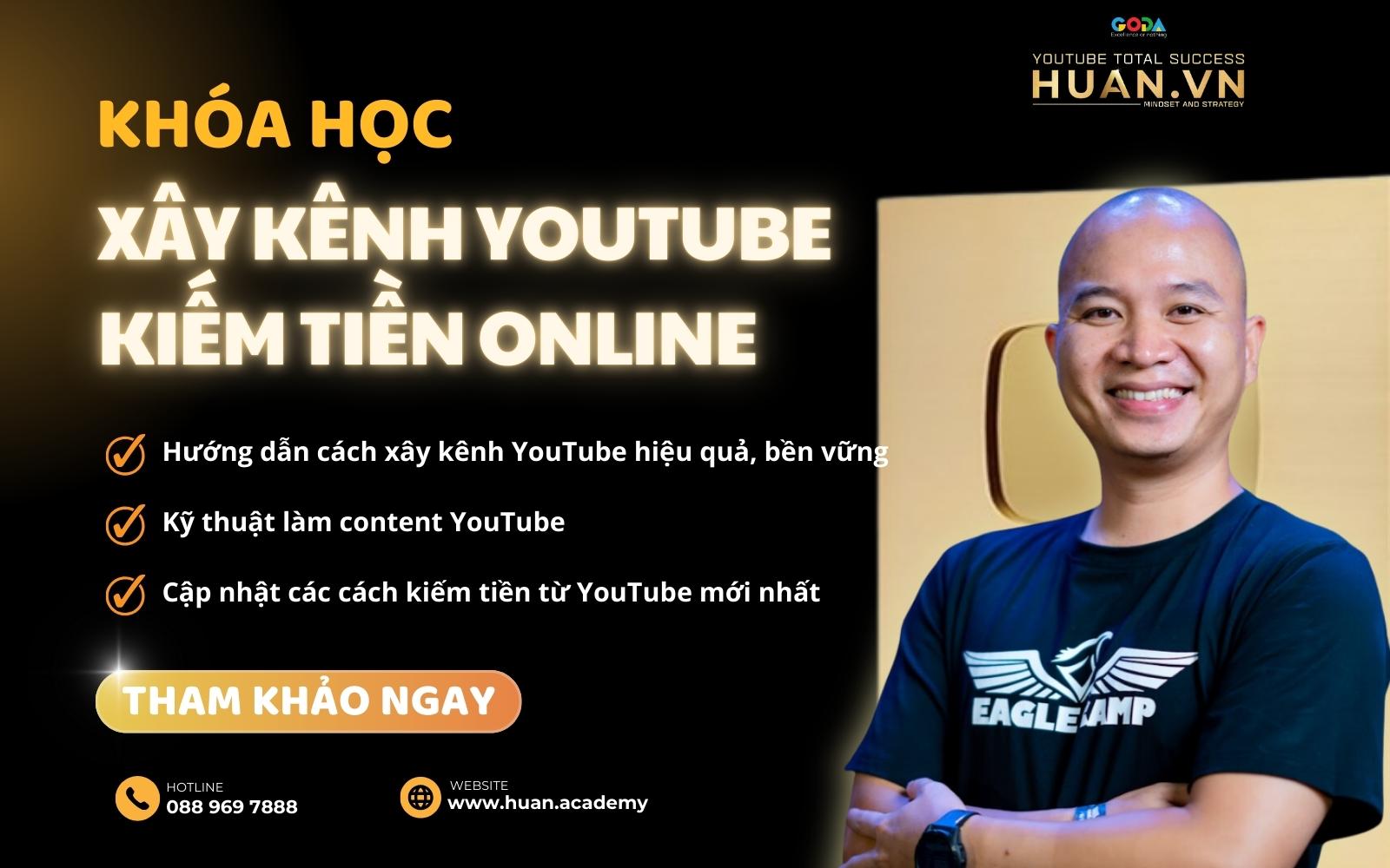 khoa-hoc-xay-kenh-youtube-bai-ban-tai-trung-tam-huan-academy Tham gia khóa học xây kênh YouTube bán hàng hiệu quả cùng Huân Academy