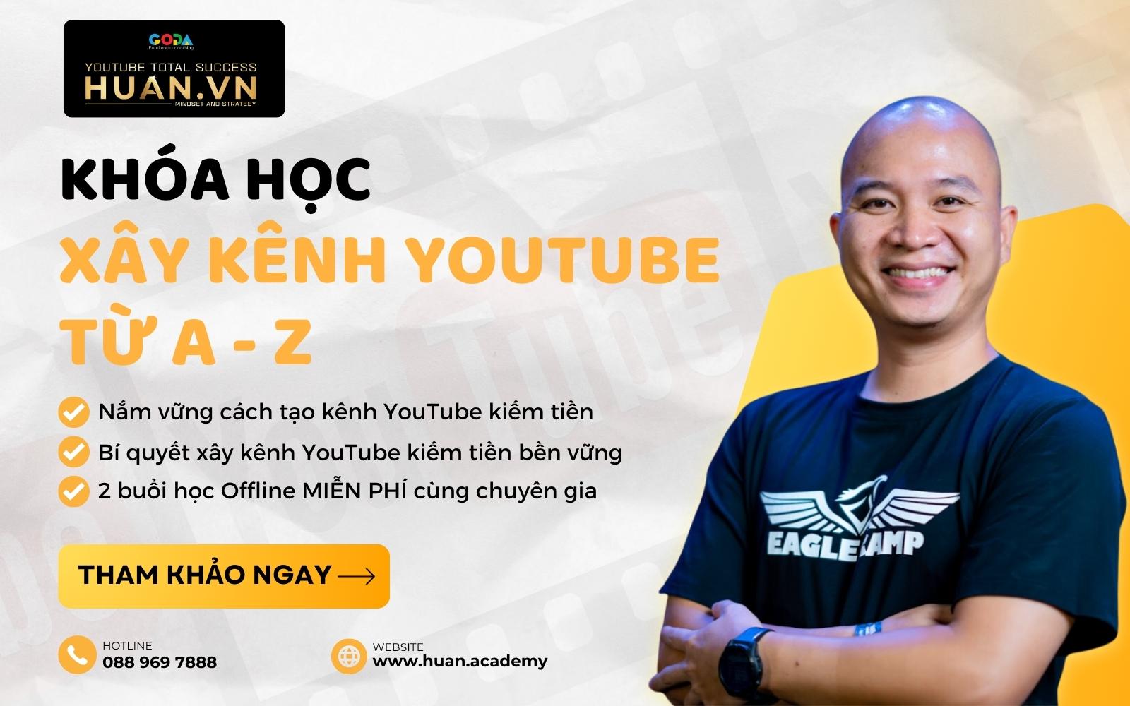 Khóa học xây dựng kênh YouTube kiếm tiền tại Huân Academy