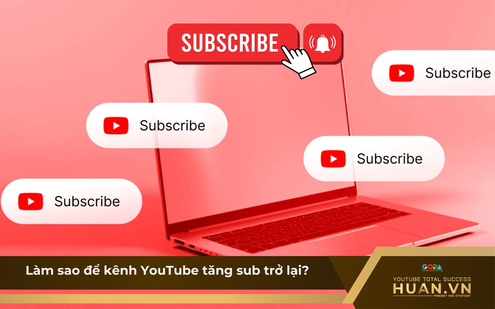 Mẹo hữu ích giúp kênh nhanh chóng tăng sub