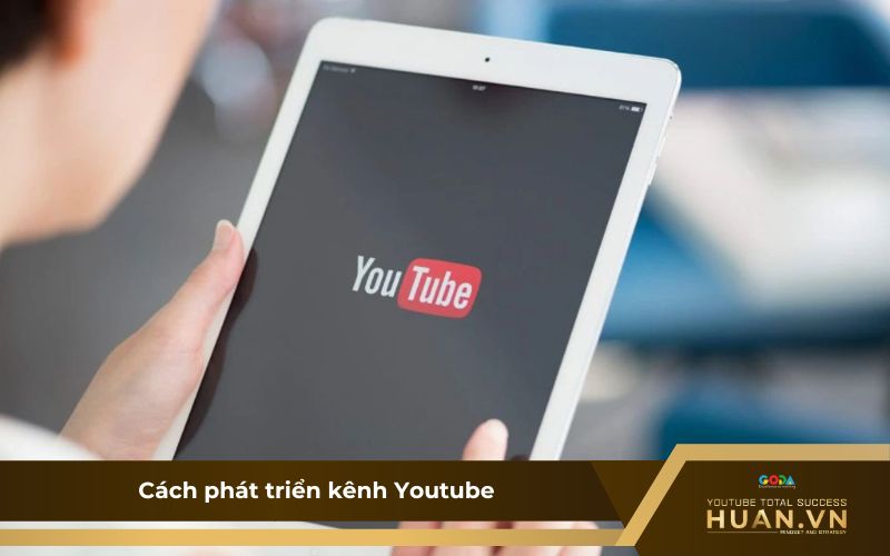 Cách phát triển kênh youtube triệu view