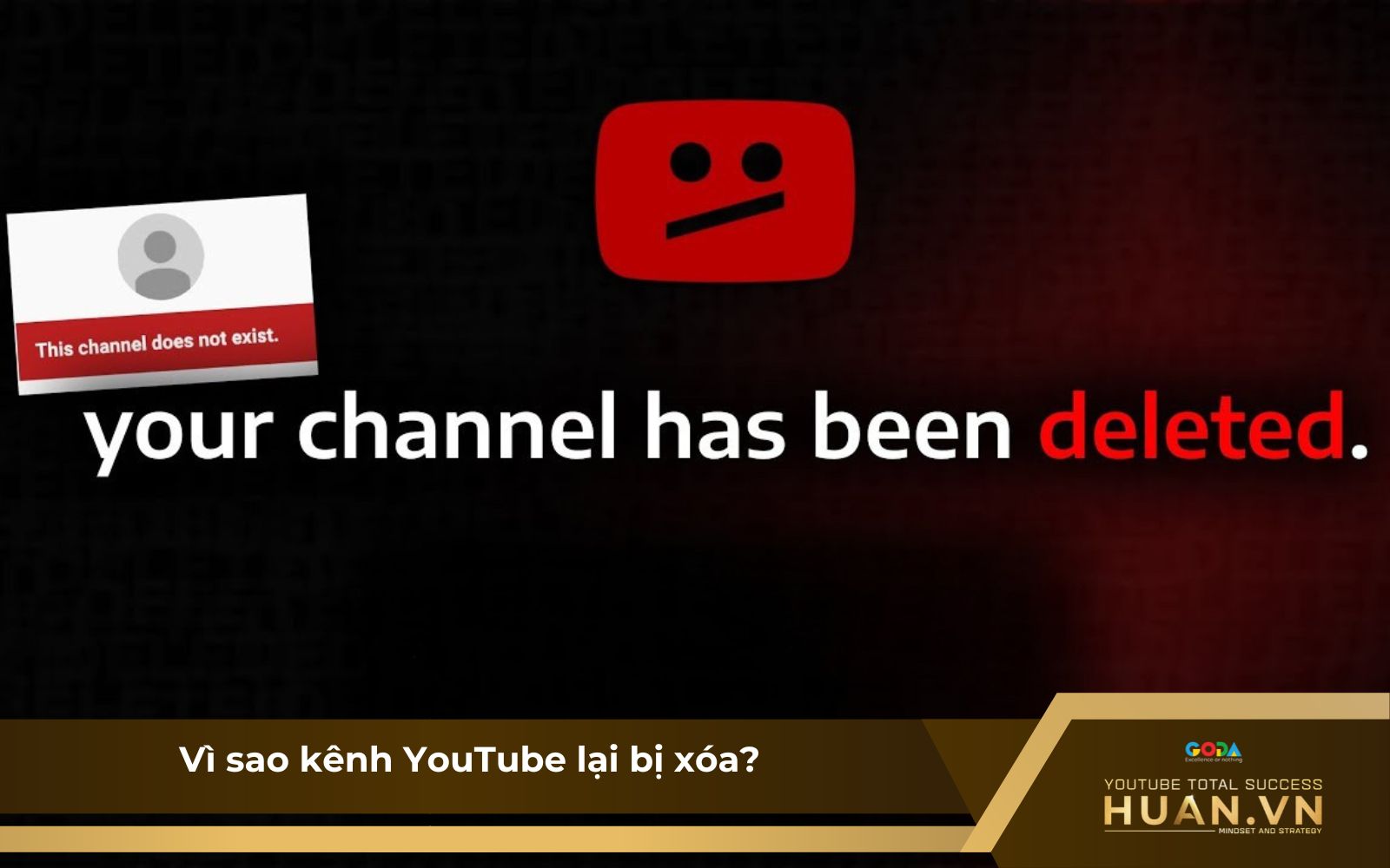 Nguyên nhân dẫn đến việc tài khoản YouTube đột ngột bị xóa Nguyên nhân dẫn đến việc tài khoản YouTube đột ngột bị xóa